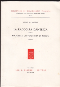 La raccolta Dantesca della Biblioteca Universitaria di Napoli / Anna M. Manna. T. 1.2. - (Biblioteca di bibliografia italiana ; 34,1.2.)