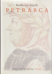 Petrarca : Fragmente eines Selbstentwurfs ; Essay. Aus dem "Canzoniere" / Karlheinz Stierle. - Zweisprachige Ausgabe