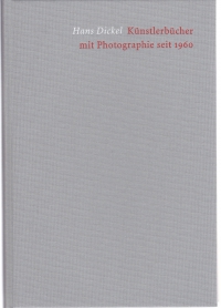 Künstlerbücher mit Photographie seit 1960 / Maximilian-Gesellschaft. Hans Dickel. - (Veröffentlichung der Maximilian-Gesellschaft für die Jahre 2007 und 2008)