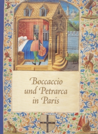 Boccaccio und Petrarca in Paris : der Boccace des Nicolas-Joseph Foucault, Paris 1460-1470 ... sowie Der Petrarca der Anne de Polignac... Paris 1500 / Eberhard König. - (Katalog / Heribert Tenschert ; 38  = Leuchtendes Mittelalter : N.F. 1)