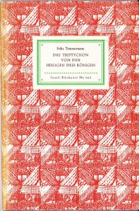 Das Triptychon von den Heiligen Drei Königen / Felix Timmermans. Übertr. von Anton Kippenberg. - (Insel-Bücherei ; Nr. 362)