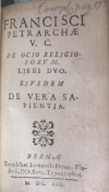 Operum / Franciscae Petrarchae operum. [Libri hoc tomo comprehensit: I. De Remediis Fortunae libri II. II. De Vita solitaria. III. De ocio Monachorum. IV. De Contempto Mundi]