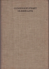 Gleanings / by Stuart Gilkison Love. - Printed for private circulation
